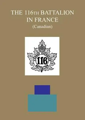 DAS 116. BATTALION IN FRANKREICH (Kanadisch) - THE 116th BATTALION IN FRANCE (Canadian)
