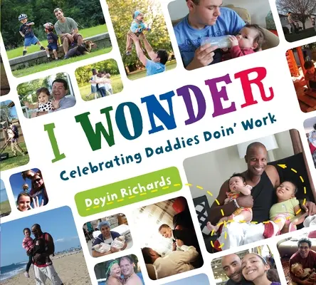 Ich wundere mich: Väter, die arbeiten, werden gefeiert - I Wonder: Celebrating Daddies Doin' Work