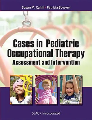 Fälle aus der pädiatrischen Ergotherapie: Beurteilung und Intervention - Cases in Pediatric Occupational Therapy: Assessment and Intervention