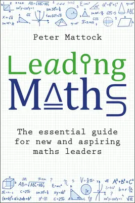 Mathe leiten: Der unverzichtbare Leitfaden für neue und angehende Mathe-Lehrkräfte - Leading Maths: The Essential Guide for New and Aspiring Maths Leaders