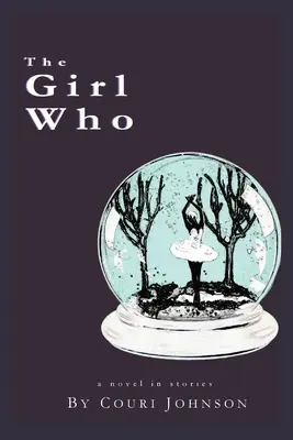 Das Mädchen, das: Ein Roman in Geschichten: Ein Roman in Geschichten - The Girl Who: A Novel in Stories: A Novel in Stories