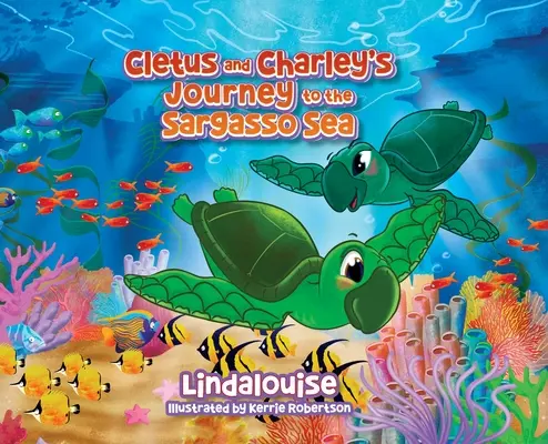 Cletus und Charleys Reise in die Sargassosee: Buch 2 der Serie Cletus die kleine Unechte Karettschildkröte - Cletus and Charley's Journey to the Sargasso Sea: Book 2 of the Cletus the Little Loggerhead Turtle Series