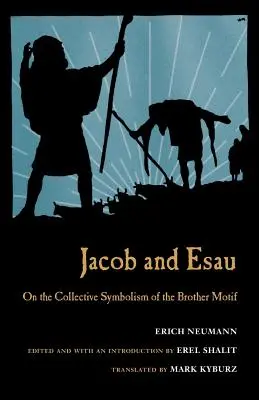 Jakob und Esau: Über die kollektive Symbolik des Brudermotivs - Jacob & Esau: On the Collective Symbolism of the Brother Motif