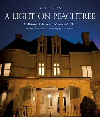 Ein Licht auf der Peachtree: Eine Geschichte des Atlanta Woman's Club - A Light on Peachtree: A History of the Atlanta Woman's Club