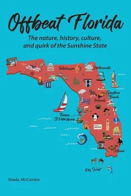 Abgefahrenes Florida: Die Natur, Geschichte, Kultur und Eigenart des Sunshine State - Offbeat Florida: The nature, history, culture, and quirk of the Sunshine State