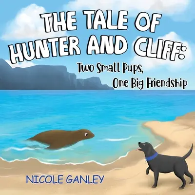 Das Märchen von Hunter und Cliff: Zwei kleine Welpen, eine große Freundschaft - The Tale of Hunter and Cliff: Two Small Pups, One Big Friendship