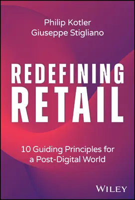 Den Einzelhandel neu definieren: 10 Leitprinzipien für eine postdigitale Welt - Redefining Retail: 10 Guiding Principles for a Post-Digital World