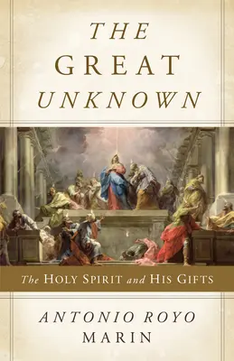Das große Unbekannte: Der Heilige Geist und seine Gaben - The Great Unknown: The Holy Spirit and His Gifts