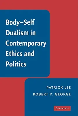 Körper-Selbst-Dualismus in der zeitgenössischen Ethik und Politik - Body-Self Dualism in Contemporary Ethics and Politics