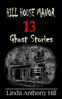 Hill House Manor: 13 Geistergeschichten - Hill House Manor: 13 Ghost Stories