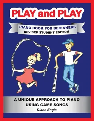 Spielen und Spielen: Klavier und Keyboard spielen lernen mit einer spielerischen und einfachen Methode REVISED STUDENT EDITION - Play and Play: Learn How to Play the Piano and Keyboard Using a Fun and Easy Method REVISED STUDENT EDITION
