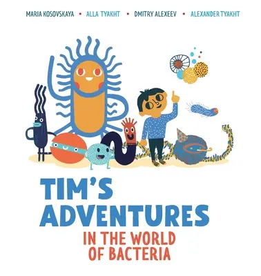 Tims Abenteuer in der Welt der Bakterien - Tim's Adventures in the World of Bacteria