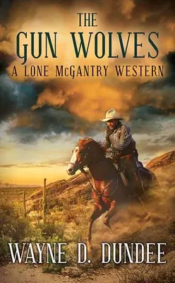 Die Revolverwölfe: Ein einsamer McGantry-Western - The Gun Wolves: A Lone McGantry Western