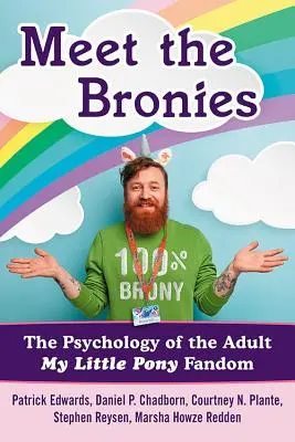 Treffen Sie die Bronies: Die Psychologie des My Little Pony-Fandoms unter Erwachsenen - Meet the Bronies: The Psychology of the Adult My Little Pony Fandom