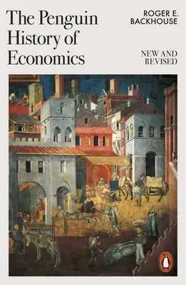 Penguin History of Economics - Neu und überarbeitet - Penguin History of Economics - New and Revised