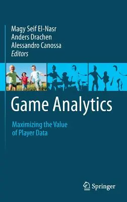 Spiel-Analytik: Maximierung des Wertes von Spielerdaten - Game Analytics: Maximizing the Value of Player Data