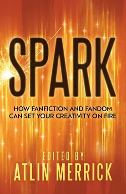 Funke: Wie Fanfiction und Fandom Ihre Kreativität entfachen können - Spark: How Fanfiction and Fandom Can Set Your Creativity On Fire