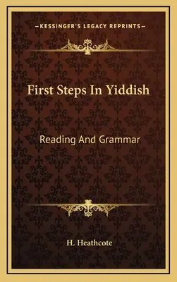 Erste Schritte in Jiddisch: Lesen und Grammatik - First Steps In Yiddish: Reading And Grammar