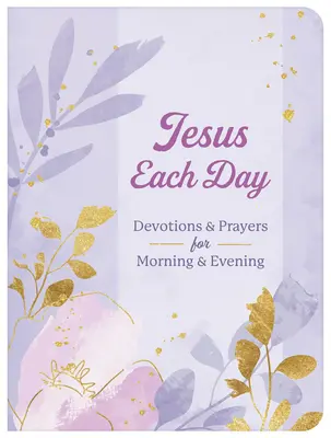 Jesus Every Day Andachten & Gebete für morgens und abends - Jesus Each Day Devotions & Prayers for Morning & Evening