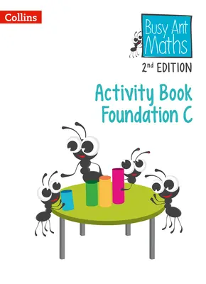 Fleißige Ameise Mathe 2. Ausgabe - Activity Book C Foundation - Busy Ant Maths 2nd Edition -- Activity Book C Foundation