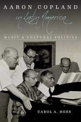 Aaron Copland in Lateinamerika: Musik und Kulturpolitik - Aaron Copland in Latin America: Music and Cultural Politics