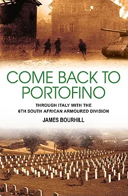 Come Back to Portofino - Mit der 6. südafrikanischen Panzerdivision durch Italien - Come Back to Portofino - Through Italy with the 6th South African Armoured Division