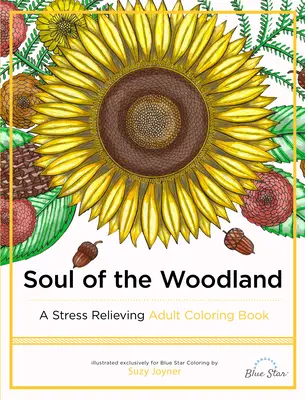 Die Seele des Waldes: Ein stressabbauendes Malbuch für Erwachsene - Soul of the Woodland: A Stress Relieving Adult Coloring Book