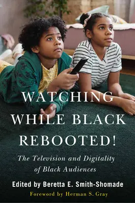 Schauen, während Schwarze rebooten! Das Fernsehen und die Digitalität des schwarzen Publikums - Watching While Black Rebooted!: The Television and Digitality of Black Audiences