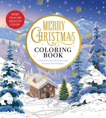 Fröhliche Weihnachten Malbuch: Feiere und male dich durch die Feiertage - Mehr als 100 Seiten zum Ausmalen! - Merry Christmas Coloring Book: Celebrate and Color Your Way Through the Holidays - More Than 100 Pages to Color!