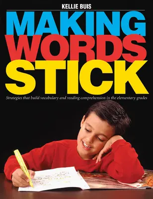 Making Words Stick - Strategien zum Aufbau des Wortschatzes und des Leseverständnisses in der Grundschule - Making Words Stick - Strategies That Build Vocabulary and Reading Comprehension in the Elementary Grades