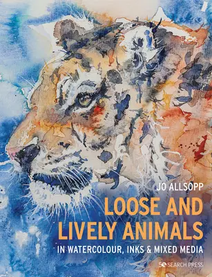 Lockere und lebendige Tiere in Aquarell, Tusche und Mischtechnik - Loose and Lively Animals in Watercolour, Inks & Mixed Media