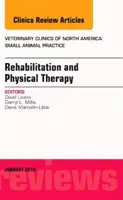 Rehabilitation und Physikalische Therapie, Eine Ausgabe von Veterinary Clinics of North America: Kleintierpraxis - Rehabilitation and Physical Therapy, An Issue of Veterinary Clinics of North America: Small Animal Practice
