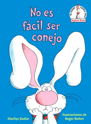 No Es Fcil Ser Conejo (Es ist nicht einfach, ein Hase zu sein, spanische Ausgabe) - No Es Fcil Ser Conejo (It's Not Easy Being a Bunny Spanish Edition)