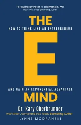 The E-Mind: Wie man wie ein Unternehmer denkt und einen exponentiellen Vorteil erlangt - The E-Mind: How to Think Like an Entrepreneur and Gain an Exponential Advantage