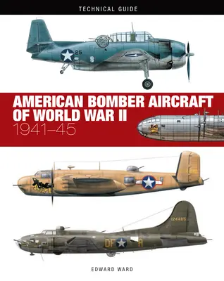 Amerikanische Bomberflugzeuge des Zweiten Weltkriegs: 1941-45 - American Bomber Aircraft of World War II: 1941-45