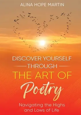 Entdecken Sie sich selbst durch die Kunst der Poesie: Navigieren durch die Höhen und Tiefen des Lebens - Discover Yourself Through the Art of Poetry: Navigating the Highs and Lows of Life