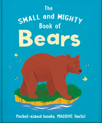 Das kleine und mächtige Buch der Bären: Bücher im Taschenformat, riesige Fakten! - The Small and Mighty Book of Bears: Pocket-Sized Books, Massive Facts!