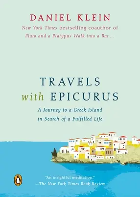 Reisen mit Epikur: Eine Reise zu einer griechischen Insel auf der Suche nach einem erfüllten Leben - Travels with Epicurus: A Journey to a Greek Island in Search of a Fulfilled Life