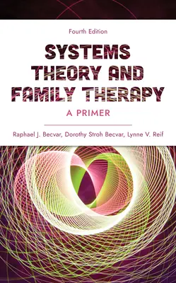 Systemtheorie und Familientherapie: Eine Fibel, Vierte Auflage - Systems Theory and Family Therapy: A Primer, Fourth Edition