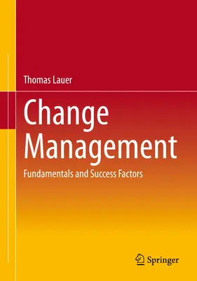 Veränderungsmanagement: Grundlagen und Erfolgsfaktoren - Change Management: Fundamentals and Success Factors