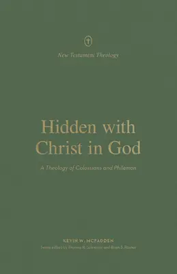 Verborgen mit Christus in Gott: Eine Theologie des Kolosserbriefs und des Philemonbriefs - Hidden with Christ in God: A Theology of Colossians and Philemon