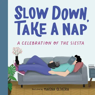 Verlangsamen Sie, machen Sie ein Nickerchen: Eine Feier der Siesta - Slow Down, Take a Nap: A Celebration of the Siesta