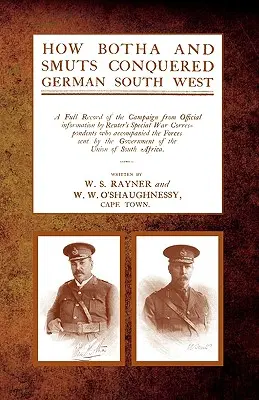 Wie Botha und Smuts den deutschen Südwesten eroberten - How Botha and Smuts Conquered German South West