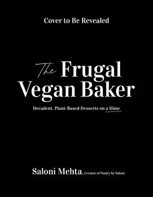 Veganes Backen leicht gemacht: Die ultimative Ressource für genussvolle Kuchen, Kekse, Käsekuchen und mehr - Vegan Baking Made Simple: The Ultimate Resource for Indulgent Cakes, Cookies, Cheesecakes & More