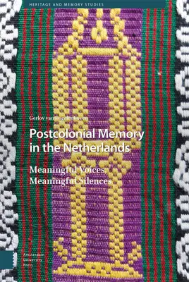 Postkoloniale Erinnerung in den Niederlanden: Bedeutungsvolle Stimmen, bedeutungsvolles Schweigen - Postcolonial Memory in the Netherlands: Meaningful Voices, Meaningful Silences