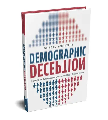 Demographische Täuschung: Entlarvung des Mythos der Überbevölkerung und Aufbau einer widerstandsfähigen Zukunft - Demographic Deception: Exposing the Overpopulation Myth and Building a Resilient Future