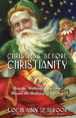 Weihnachten vor dem Christentum: Wie der Geburtstag der Sonne“ zum Geburtstag des ‚Sohnes‘ wurde“ - Christmas Before Christianity: How the Birthday of the Sun