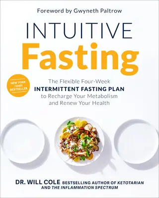 Intuitives Fasten: Der flexible Vier-Wochen-Plan für intermittierendes Fasten zum Aufladen des Stoffwechsels und zur Erneuerung der Gesundheit - Intuitive Fasting: The Flexible Four-Week Intermittent Fasting Plan to Recharge Your Metabolism and Renew Your Health