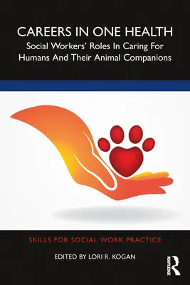 Karrieren im Bereich Gesundheit: Die Rolle des Sozialarbeiters bei der Betreuung von Menschen und ihren tierischen Begleitern - Careers in One Health: Social Workers' Roles in Caring for Humans and Their Animal Companions