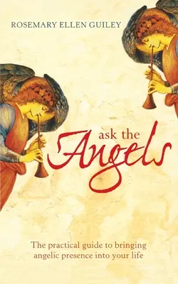 Fragen Sie die Engel: Bringen Sie engelhafte Weisheit in Ihr Leben - Ask The Angels: Bring Angelic Wisdom Into Your Life